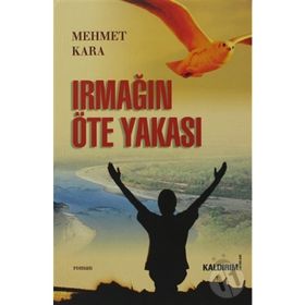 IRMAĞIN ÖTE YAKASI - MEHMET KARA