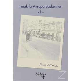 Irmak’la Avrupa Başkentleri - 1 - Irmak Peltekoğlu
