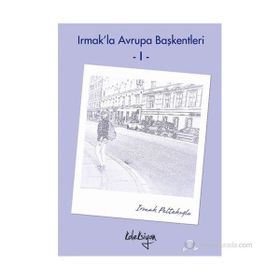 Irmak’la Avrupa Başkentleri - 1 - Irmak Peltekoğlu