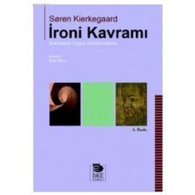 İRONİ KAVRAMI SOKRATES'E YOĞUN GÖNDERMELER - SOREN KIERKEGAARD