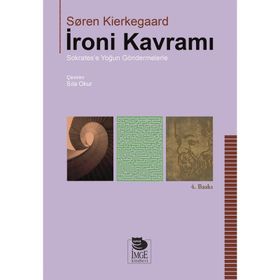 İRONİ KAVRAMI SOKRATES'E YOĞUN GÖNDERMELER - SOREN KIERKEGAARD