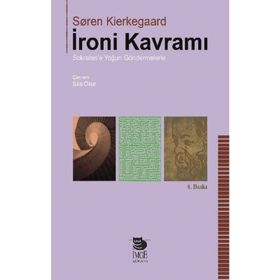 İRONİ KAVRAMI SOKRATES'E YOĞUN GÖNDERMELER - SOREN KIERKEGAARD