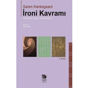 İRONİ KAVRAMI SOKRATES'E YOĞUN GÖNDERMELER - SOREN KIERKEGAARD