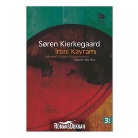 İRONİ KAVRAMI SOKRATES'E YOĞUN GÖNDERMELER - SOREN KIERKEGAARD