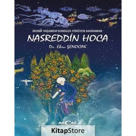 İronik Yaşamda Sonsuza Yürüyen Kahraman - Nasreddin Hoca