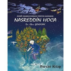 İronik Yaşamda Sonsuza Yürüyen Kahraman - Nasreddin Hoca