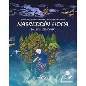 İronik Yaşamda Sonsuza Yürüyen Kahraman - Nasreddin Hoca