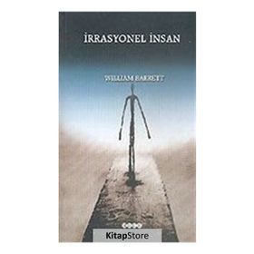 İRRASYONEL İNSAN VAROLUŞÇULUK ÜZERİNE BIR İNCELEME - WILLIAM BARRETT