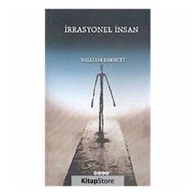 İRRASYONEL İNSAN VAROLUŞÇULUK ÜZERİNE BIR İNCELEME - WILLIAM BARRETT