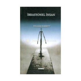 İRRASYONEL İNSAN VAROLUŞÇULUK ÜZERİNE BIR İNCELEME - WILLIAM BARRETT