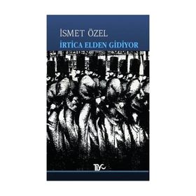 İrtica Elden Gidiyor - İsmet Özel