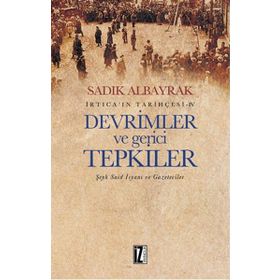 İrtica ın Tarihçesi 4 - Devrimler ve Gerici Tepkiler - Sadık Albayrak
