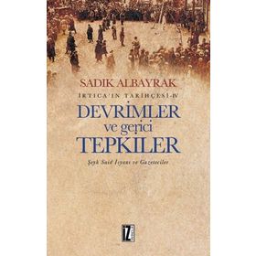 İrtica ın Tarihçesi 4 - Devrimler ve Gerici Tepkiler - Sadık Albayrak