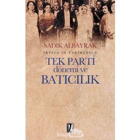 İrtica ın Tarihçesi 5 - Tek Parti Dönemi ve Batıcılık