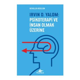 Irvin D. Yalom: Psikoterapi ve İnsan Olmak Üzerine - Ruthellen Josselson