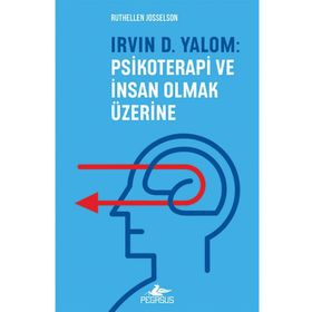 Irvin D. Yalom: Psikoterapi ve İnsan Olmak Üzerine - Ruthellen Josselson