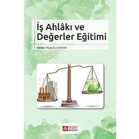 İş Ahlakı Ve Değerler Eğitimi - Kolektif