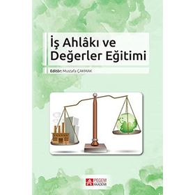İş Ahlakı Ve Değerler Eğitimi - Kolektif