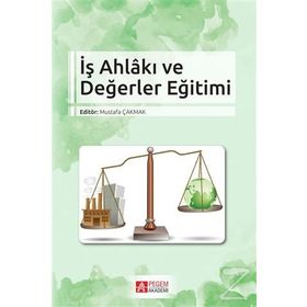 İş Ahlakı Ve Değerler Eğitimi - Kolektif