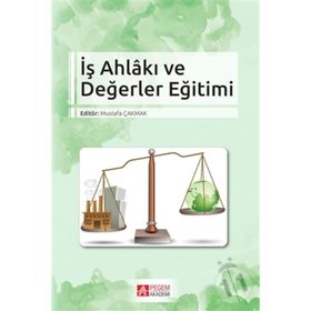 İş Ahlakı Ve Değerler Eğitimi - Kolektif