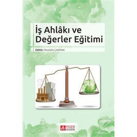 İş Ahlakı Ve Değerler Eğitimi - Kolektif