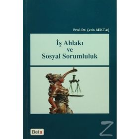 İş Ahlakı ve Sosyal Sorumluluk - Çetin Bektaş