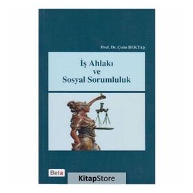 İş Ahlakı ve Sosyal Sorumluluk - Çetin Bektaş