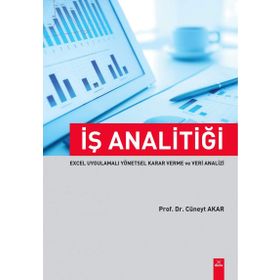 İş Analitiği Excel Uygulamalı Yönetsel Karar Verme ve Veri Analizi - Cüneyt Akar