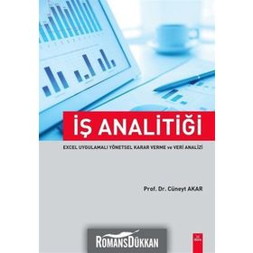 İş Analitiği Excel Uygulamalı Yönetsel Karar Verme ve Veri Analizi - Cüneyt Akar