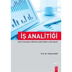 İş Analitiği Excel Uygulamalı Yönetsel Karar Verme ve Veri Analizi - Cüneyt Akar