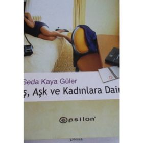 İŞ, AŞK VE KADINLARA DAIR - SEDA KAYA GÜLER