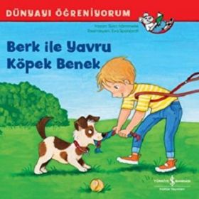 İş Bankası Kültür Yayınları Berk İle Yavru Köpek Benek - Dünyayı Öğreniyorum