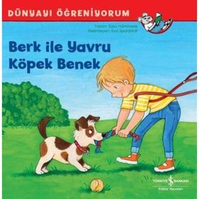İş Bankası Kültür Yayınları Berk İle Yavru Köpek Benek - Dünyayı Öğreniyorum