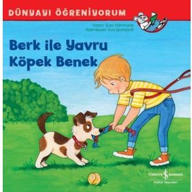 İş Bankası Kültür Yayınları Berk İle Yavru Köpek Benek - Dünyayı Öğreniyorum