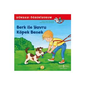İş Bankası Kültür Yayınları Berk İle Yavru Köpek Benek - Dünyayı Öğreniyorum