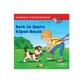 İş Bankası Kültür Yayınları Berk İle Yavru Köpek Benek - Dünyayı Öğreniyorum
