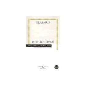 İş Bankası Kültür Yayınları - Deliliğe Övgü - Düşünceler ve Konuşmalar - Hasan Ali Yücel Klasikler Dizisi