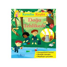 İş Bankası Kültür Yayınları Kendin Keşfet - Doğa Tehlikede Çocuk Okuma Kitabı