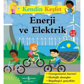 İş Bankası Kültür Yayınları Kendin Keşfet - Enerji ve Elektrik Çocuk Okuma Kitabı