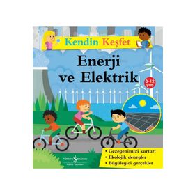 İş Bankası Kültür Yayınları Kendin Keşfet - Enerji ve Elektrik Çocuk Okuma Kitabı