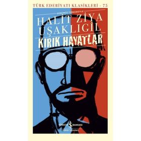 İş Bankası Kültür Yayınları - Kırık Hayatlar - (Günümüz Türkçesiyle) - Türk Edebiyatı Klasikleri