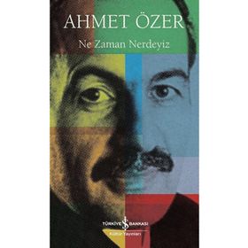 İş Bankası Kültür Yayınları - Ne Zaman Nerdeyiz