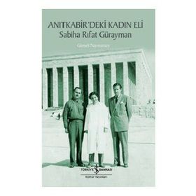 İş Bankası Kültür Yayınları Sabiha Rıfat Gürayman Anıtkabir'deki Kadın Eli