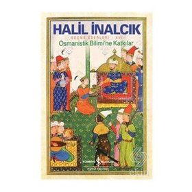 İş Bankası Yayınları-Halil İnalcık Osmanistik Bilimi’ne Katkılar