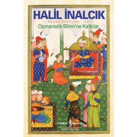 İş Bankası Yayınları-Halil İnalcık Osmanistik Bilimi’ne Katkılar