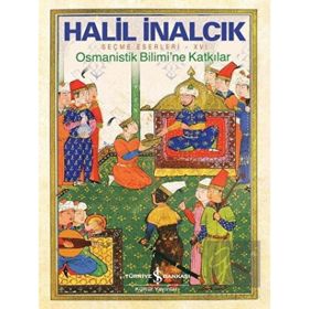 İş Bankası Yayınları-Halil İnalcık Osmanistik Bilimi’ne Katkılar