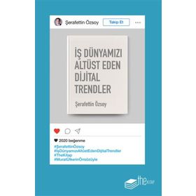 İş Dünyamızı Altüst Eden Dijital Trendler The Kitap