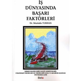 İŞ DÜNYASINDA BAŞARI FAKTÖRLERİ - MUSTAFA TURHAN