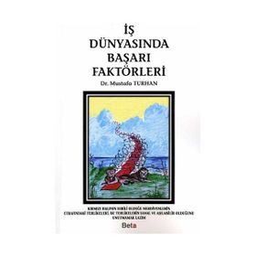İŞ DÜNYASINDA BAŞARI FAKTÖRLERİ - MUSTAFA TURHAN
