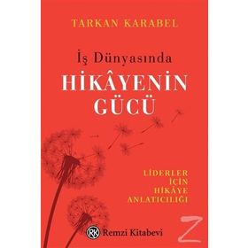 İş Dünyasında Hikayenin Gücü - Tarkan Karabel